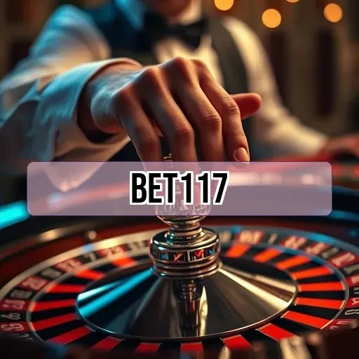 bet117: Dicas Imperdíveis para Aprimorar Suas Apostas Online